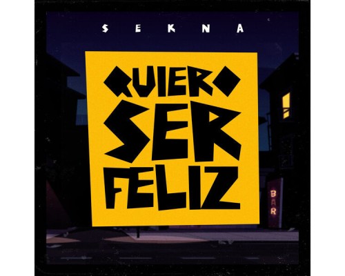 Sekna - Quiero Ser Feliz