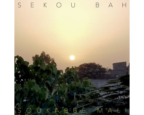 Sekou Bah - Soukabbe Mali