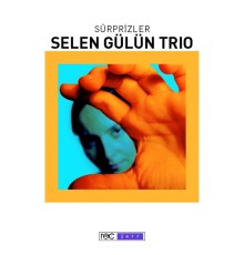 Selen Gülün Trio - Sürprizler