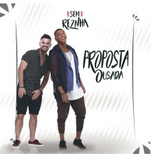 Sem Reznha - Proposta Ousada