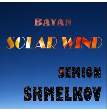 Semion Shmelkov - Solar Wind