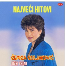 Semsa Suljakovic - Najveći hitovi