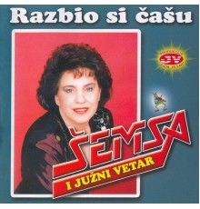 Semsa Suljakovic - Razbio si casu