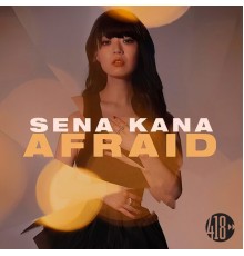 Sena Kana - Afraid