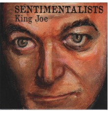 Sentimentalists - King Joe