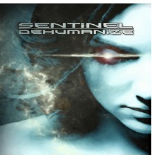 Sentinel - Dehumanize