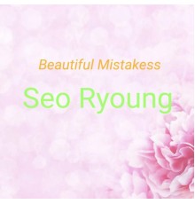 Seo Ryoung - Beautiful Mistakess