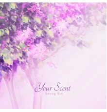 Seong Sia - Your Scent