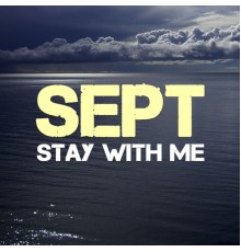 Sept - Stay with Me