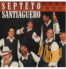 Septeto Santiaguero - La Chismosa