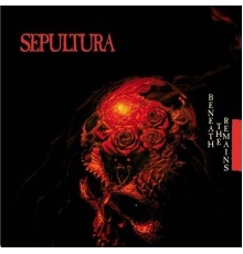 Sepultura - Beneath the Remains