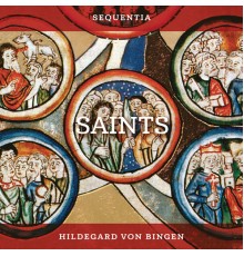 Sequentia - Hildegard von Bingen: Saints