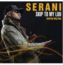 Serani - Skip to My Luu