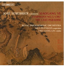 Serebrier, José - Xiaogang Ye: Symphony No. 3, Op. 46 "Chu" & The Last Paradise, Op. 24
