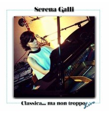 Serena Galli - Classica... Ma Non Troppo