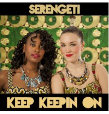 Serengeti - Keep Keepin On