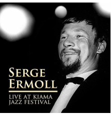 Serge Ermoll - Live at Kiama Jazz Festival