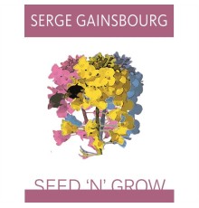 Serge Gainsbourg - Seed 'n' Grow