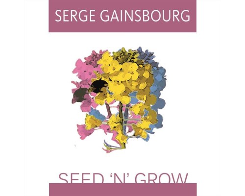 Serge Gainsbourg - Seed 'n' Grow