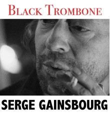 Serge Gainsbourg - Black Trombone