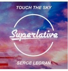 Serge Legran - Touch the Sky