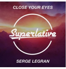 Serge Legran - Close Your Eyes