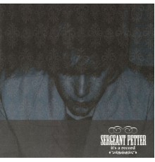 Sergeant Petter - It's a Record