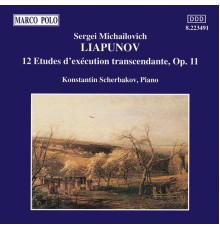 Sergei Mikhailovich Lyapunov - LYAPUNOV: 12 Etudes d'Execution Transcendante, Op. 11
