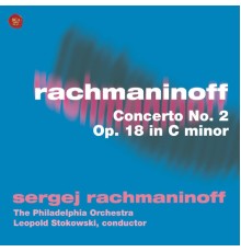 Sergei Rachmaninoff - Philadelphia Orchestra - Leopold Stokowski - Rachmaninoff : Piano Concerto No. 2