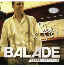 Sergej Cetkovic - Najlepše Balade