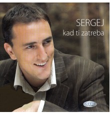 Sergej Cetkovic - Kad Ti Zatreba