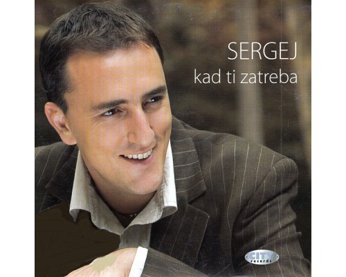 Sergej Cetkovic - Kad Ti Zatreba