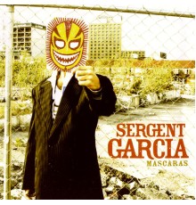 Sergent Garcia - Mascaras