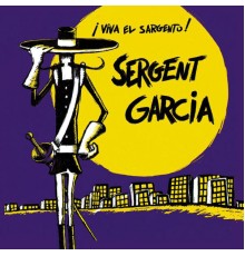 Sergent Garcia - Viva El Sargento