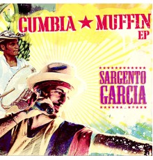 Sergent Garcia - Cumbia Muffin