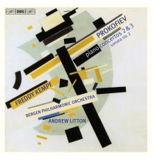 Sergey Prokofiev - PROKOFIEV, S.: Piano Concertos Nos. 2 and 3 / Piano Sonata No. 2 (Kempf, Bergen Philharmonic, Litton)
