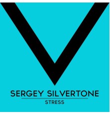 Sergey Silvertone - Stress