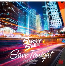 Sergey Smile - Save Tonight