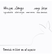 Sergi Felipe & Whisper Songs - Bambú Es Libre En El Espacio