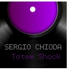 Sergio Chioda - Totem Shock