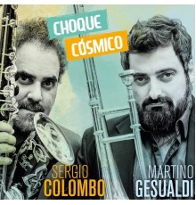 Sergio Colombo & Martino Gesualdi - Choque Cosmico (feat. El Natty Combo & Cuatro Varas)