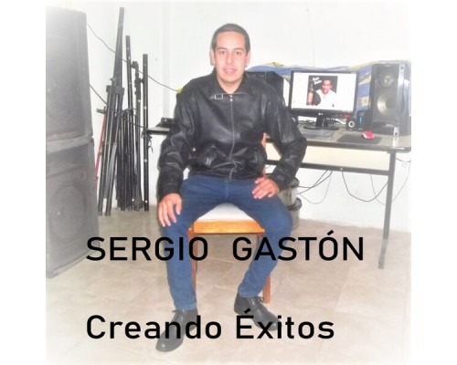 Sergio Gaston - Creando Éxitos