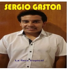 Sergio Gaston - La Fiera Tropical