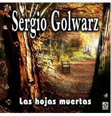 Sergio Golwarz - Las Hojas Muertas