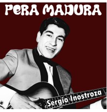 Sergio Inostroza - Pera Madura