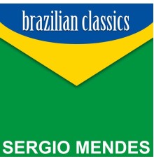 Sergio Mendes - Brazilian Classics