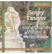 Sergueï Ivanovitch Taneïev - Quatuors à cordes (Intégrale, volume 4) (Sergueï Ivanovitch Taneïev)