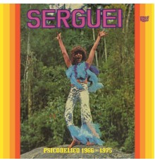 Serguei - Psicodélico 1966-1975