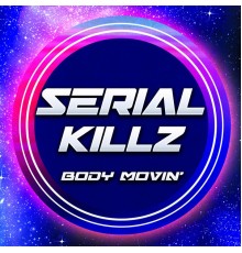 Serial Killz - Body Movin'