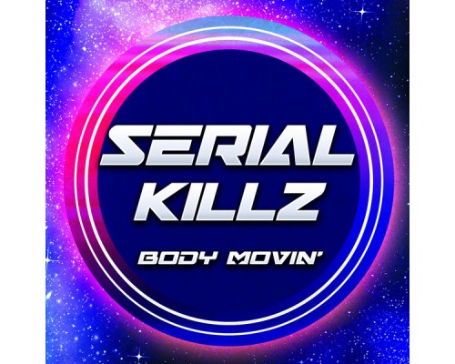 Serial Killz - Body Movin'